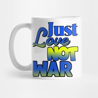 Just Love Not War Mug